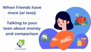 Talking to your teen about money and comparison